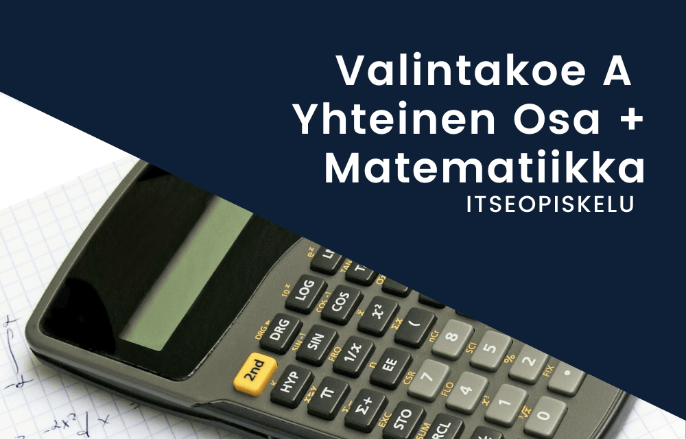 Valintakoe A: Yhteinen ja matematiikan syventävä osio