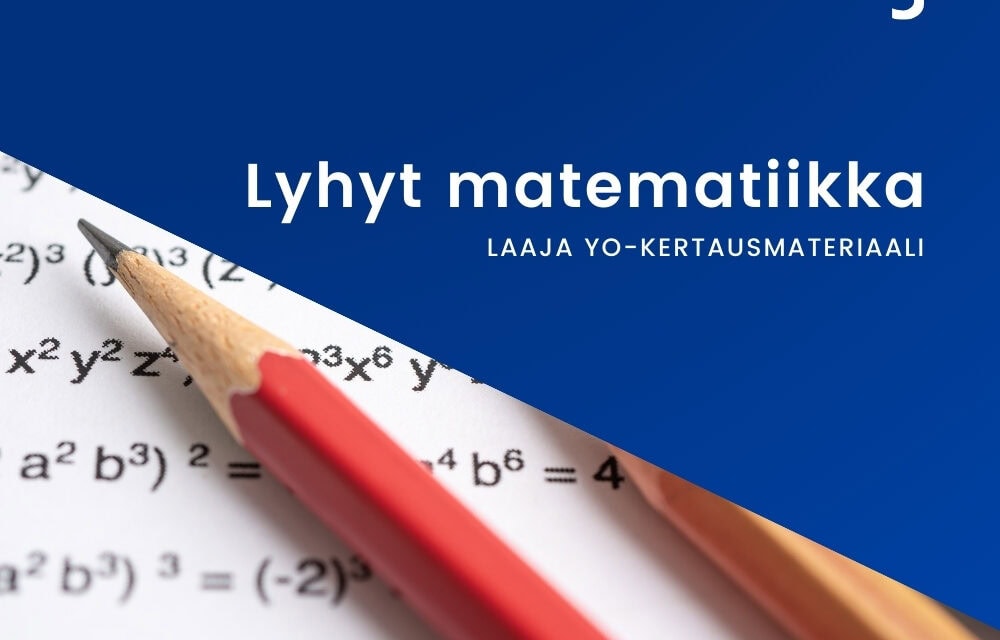 Laaja yo-kertaus lyhyt matematiikka